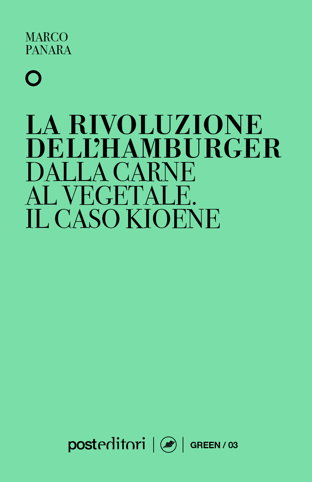 La rivoluzione dell'hamburger. Dalla carne al vegetale: il caso Kioene. (Post Editori)<br><br>Marco Panara