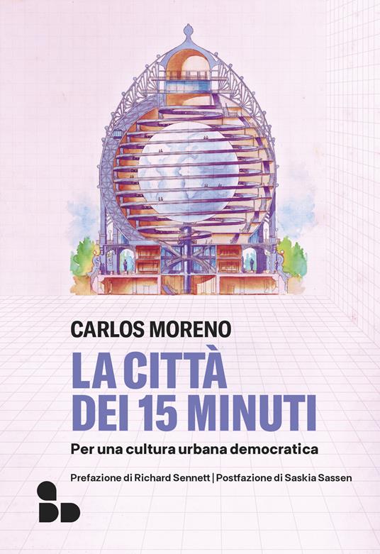 La città dei 15 minuti. Per una cultura urbana democratica (ADD Editore)<br><br>Carlos Moreno<br>Chiara Licata