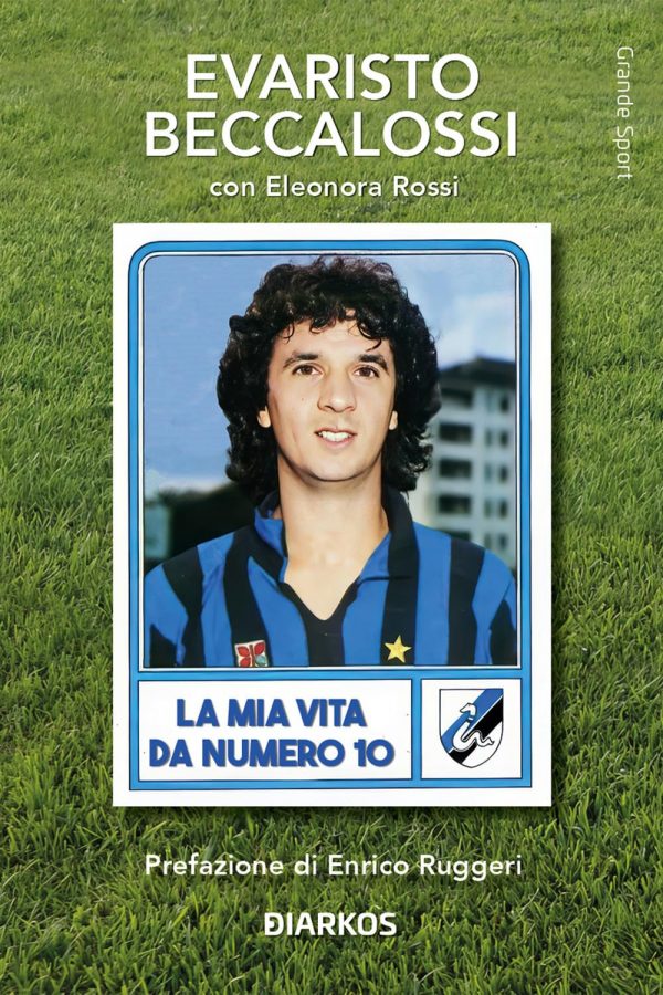 La mia vita da numero 10Evaristo Beccalossi, Eleonora Rossi