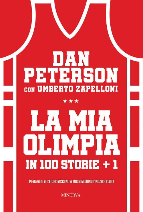 La mia Olimpia in 100 storie + 1(Minerva)<br><br>Dan Peterson<br>Umberto Zapelloni