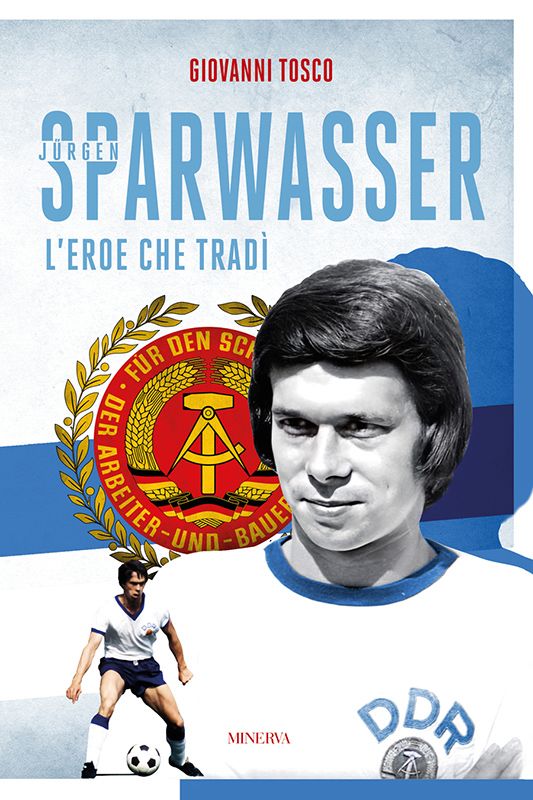 Sparwasser. L'eroe che tradì (Minerva)<br><br>Giovanni Tosco