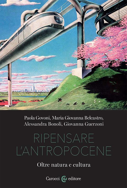 Ripensare L'Antropocene (Carocci) <br><br> Govoni, Belcastro, Bon