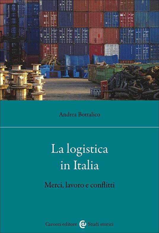 La Logistica in Italia (Carocci) <br><br> Andrea Bottalico