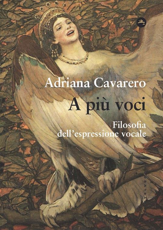 A più voci. Filosofia dell’espressione vocale (Castelvecchi) <br><br>  Adriana Cavarero