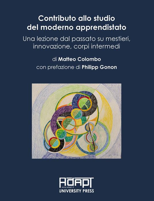 Contributo allo studio del moderno apprendistato. (ADAPT University Press) <br><br> Matteo Colombo